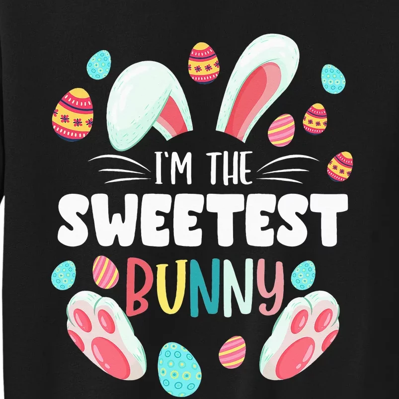 I'm The Sweetest Bunny Matching Family Easter Party Tall Sweatshirt