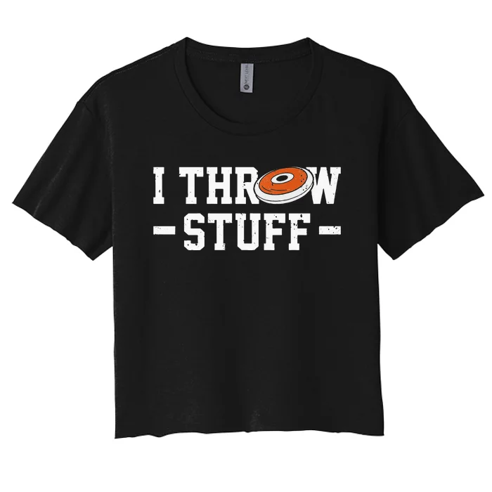 I Throw Stuff Discus Throwing Discus Thrower Throwing Sports Women's Crop Top Tee