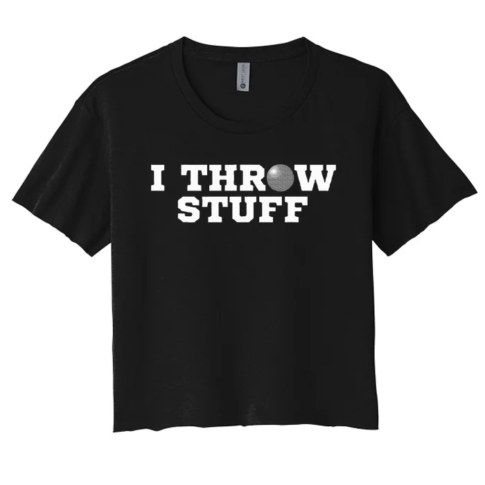 I Throw Stuff Shot Put Athlete Throwing Women's Crop Top Tee