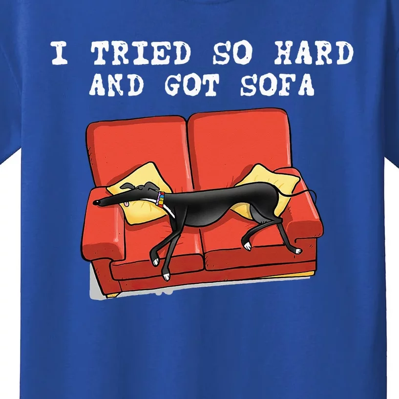 I Tried So Hard And Got Sofa Funny Dog Meme Quote Sarcastic Kids T-Shirt