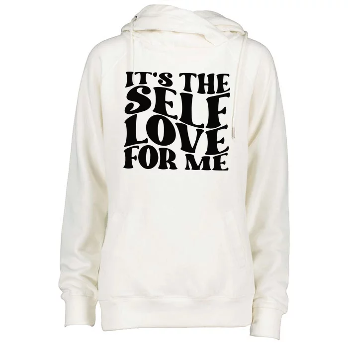 Its The Self Love For Me Womens Funnel Neck Pullover Hood