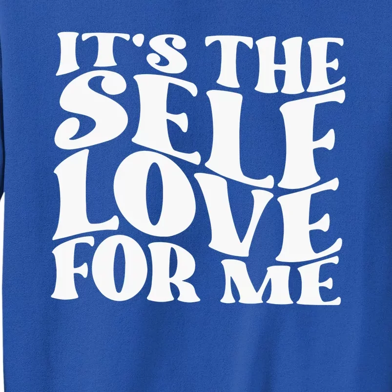 Its The Self Love For Me Sweatshirt