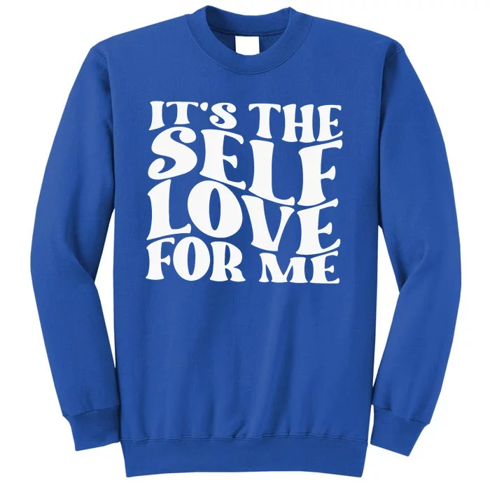 Its The Self Love For Me Sweatshirt