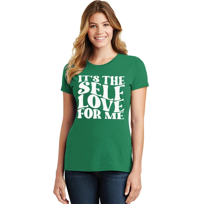 Its The Self Love For Me Women's T-Shirt