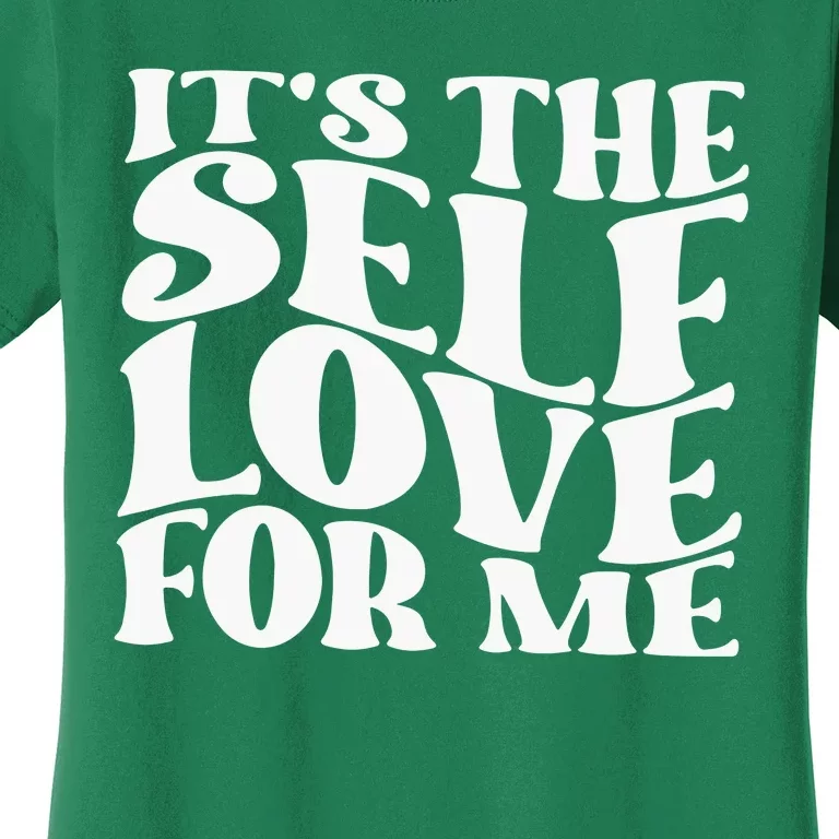 Its The Self Love For Me Women's T-Shirt