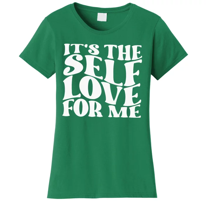 Its The Self Love For Me Women's T-Shirt