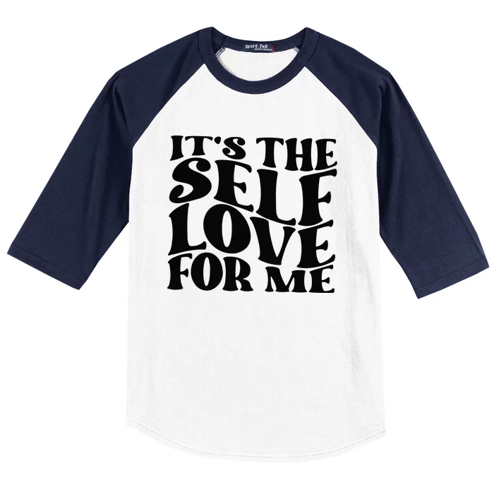 Its The Self Love For Me Baseball Sleeve Shirt