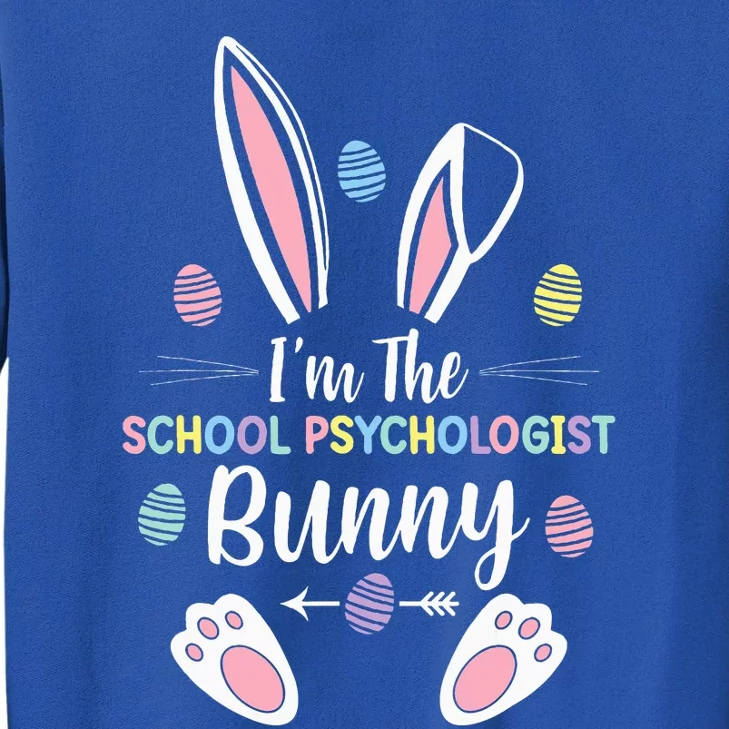 I'm The School Psychologist Bunny Matching Family Easter day Tall Sweatshirt