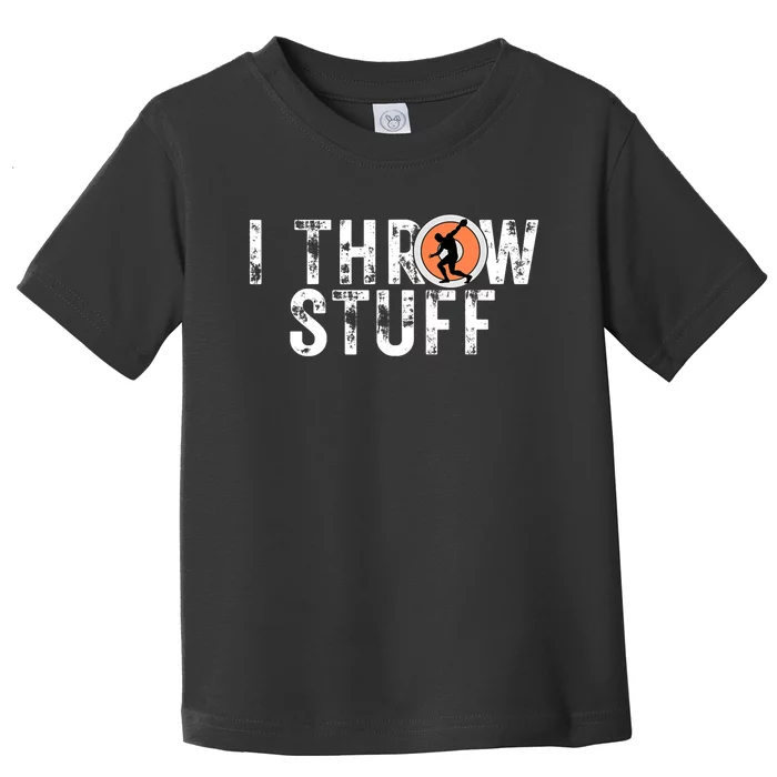 I Throw Stuff Discus Track and Field Athlete Throwers GiftS Toddler T-Shirt