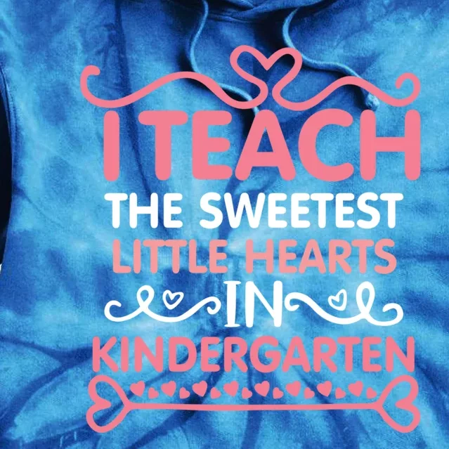 I Teach Sweetest Hearts In Kindergarten Teacher Valentines Gift Tie Dye Hoodie