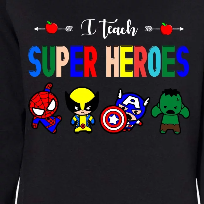 I Teacher Super Heroes Cute Superhero Characters Womens California Wash Sweatshirt