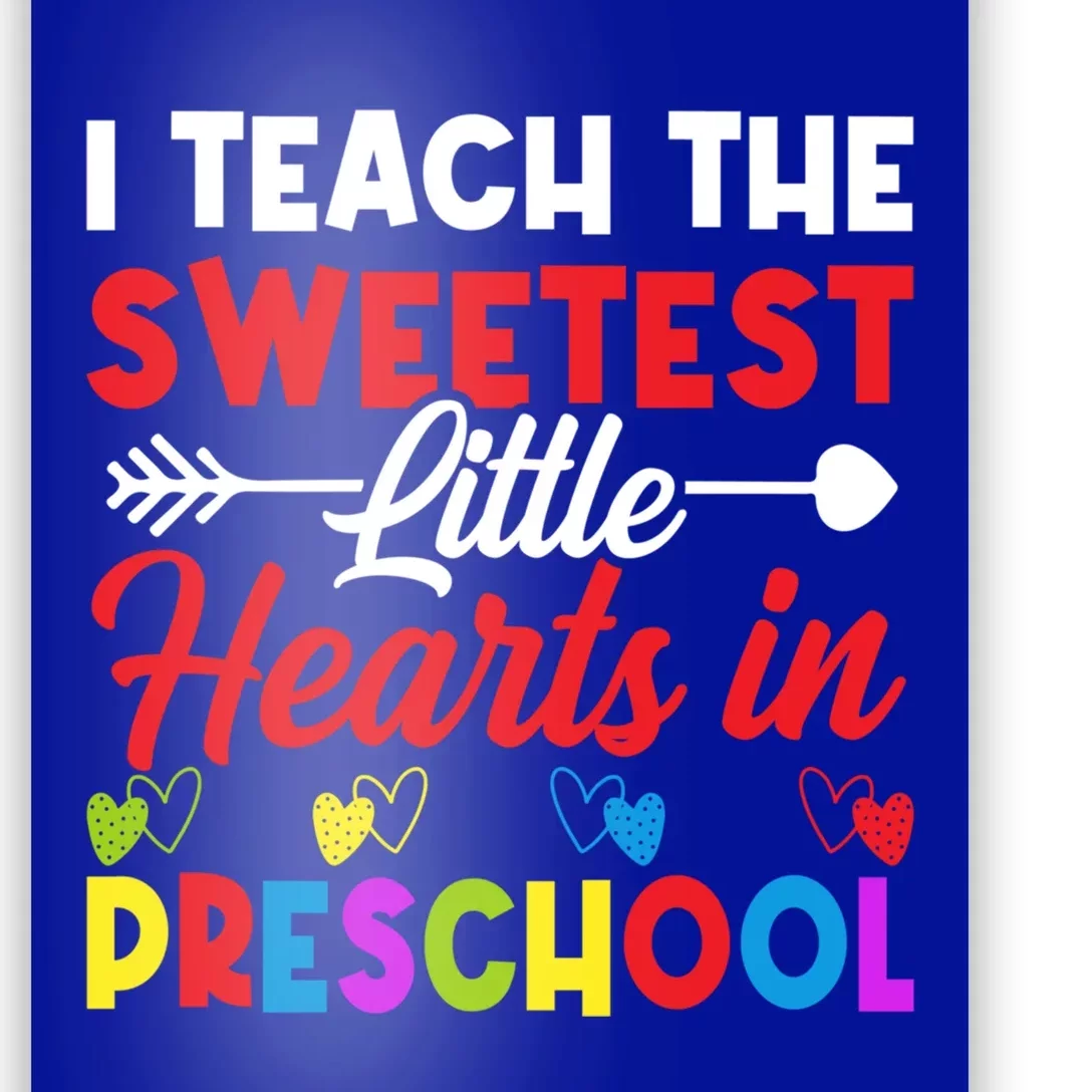 I Teach Sweetest Hearts In Preschool Teacher Valentines Day Great Gift Poster