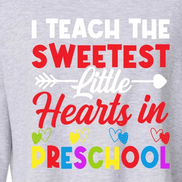 I Teach Sweetest Hearts In Preschool Teacher Valentines Day Great Gift Cropped Pullover Crew