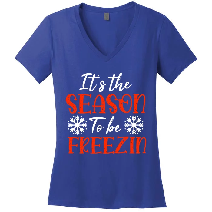 It's The Season To Be Freezin For Christmas Or Xmas Meaningful Gift Women's V-Neck T-Shirt