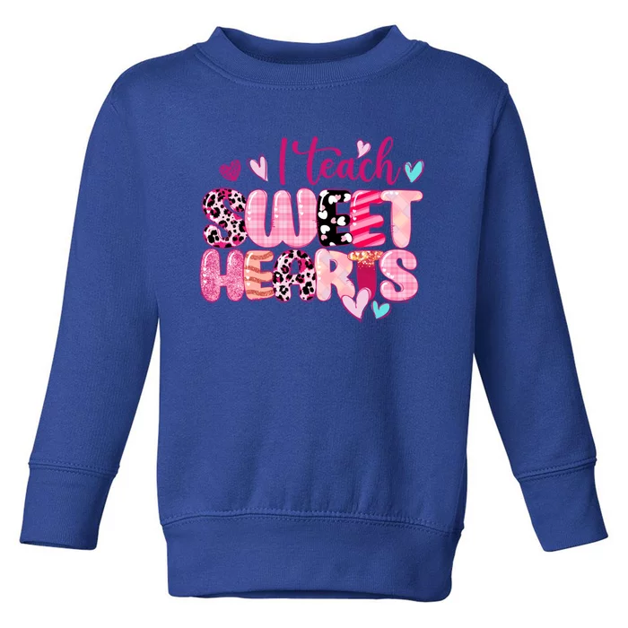 I Teach Sweethearts Teacher Valentine's Day Teacherlife Gift Toddler Sweatshirt