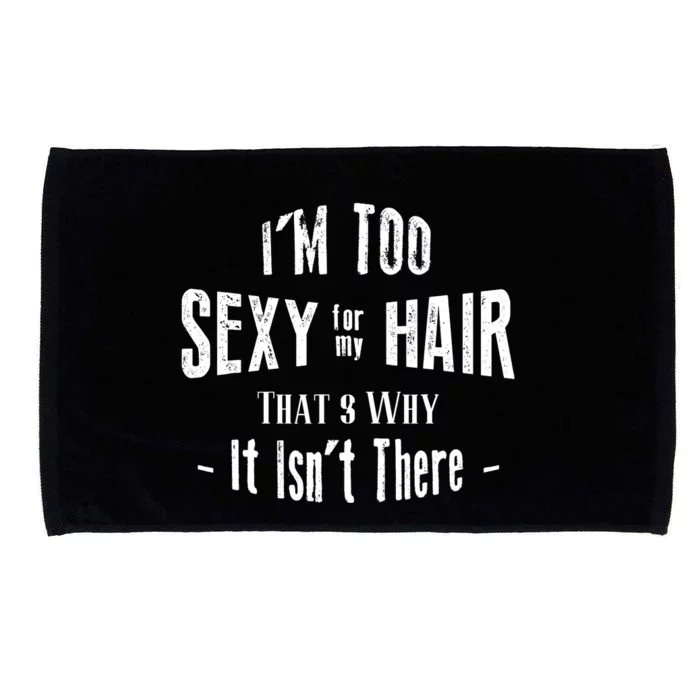 I'm Too Sexy For My Hair - Bald Microfiber Hand Towel