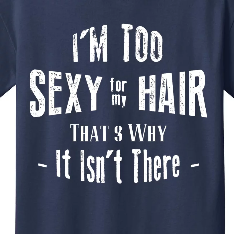 I'm Too Sexy For My Hair - Bald Kids T-Shirt