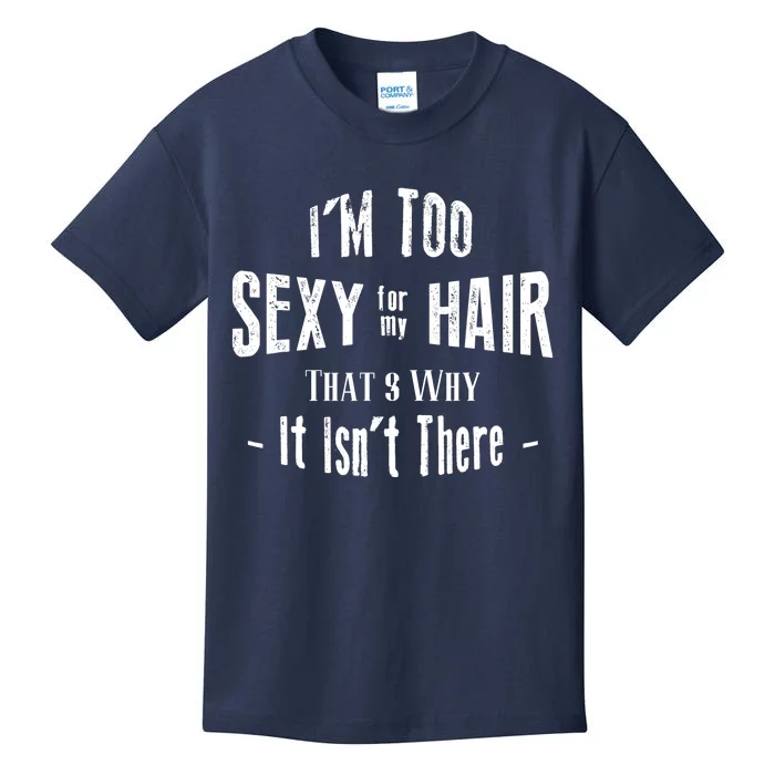 I'm Too Sexy For My Hair - Bald Kids T-Shirt