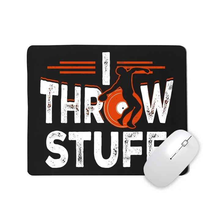 I Throw Stuff Discus Track And Field Athlete Throwers Sport Mousepad