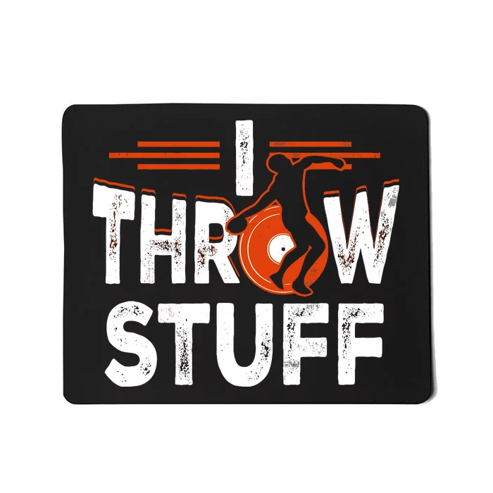 I Throw Stuff Discus Track And Field Athlete Throwers Sport Mousepad