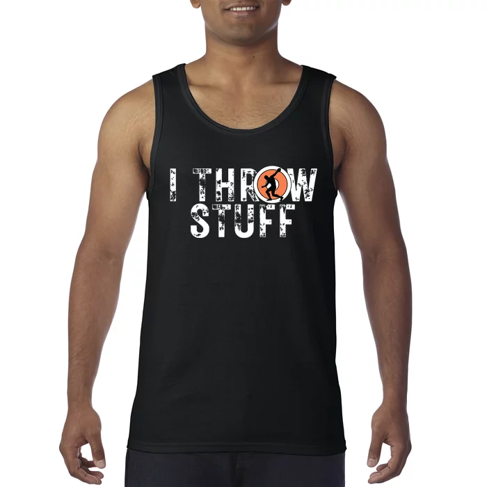 I Throw Stuff Discus Track And Field Athlete Throwers Gift Tank Top