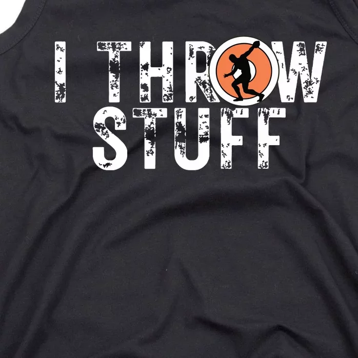 I Throw Stuff Discus Track And Field Athlete Throwers Gift Tank Top