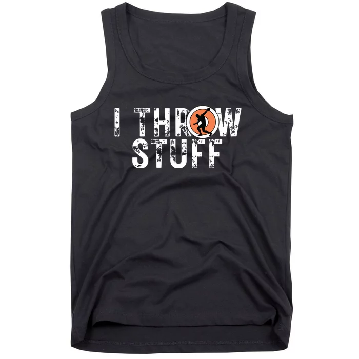 I Throw Stuff Discus Track And Field Athlete Throwers Gift Tank Top