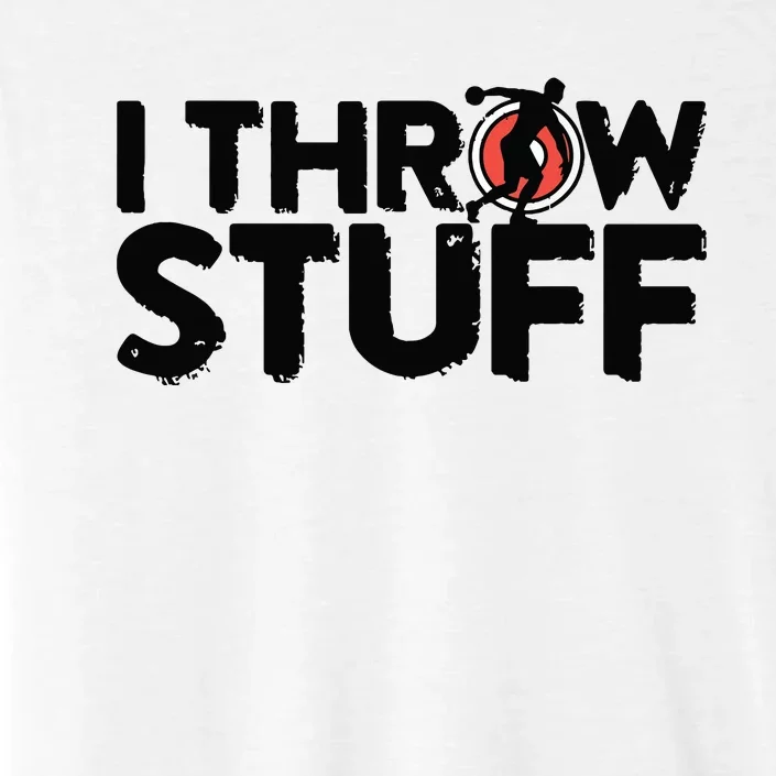 I Throw Stuff Shot Put Athlete Throwing Discus Track Field ChromaSoft Performance T-Shirt