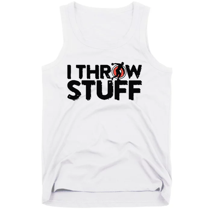 I Throw Stuff Shot Put Athlete Throwing Discus Track Field Tank Top