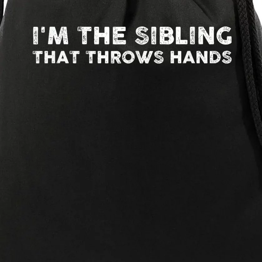 IM The Sibling That Throws Hands Drawstring Bag