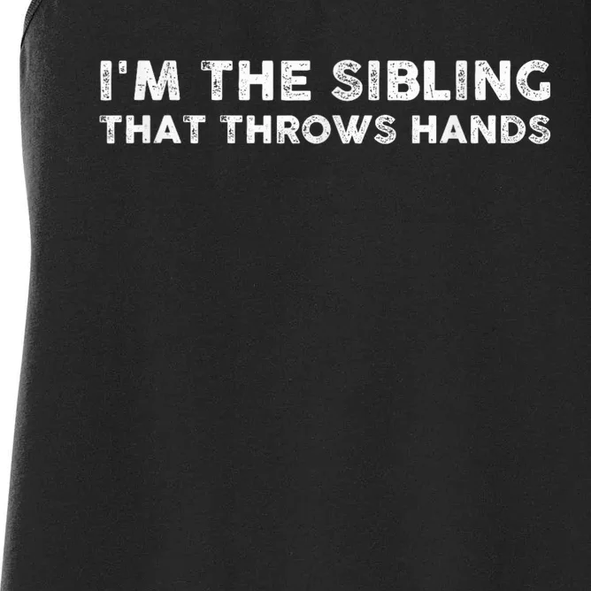 IM The Sibling That Throws Hands Women's Racerback Tank