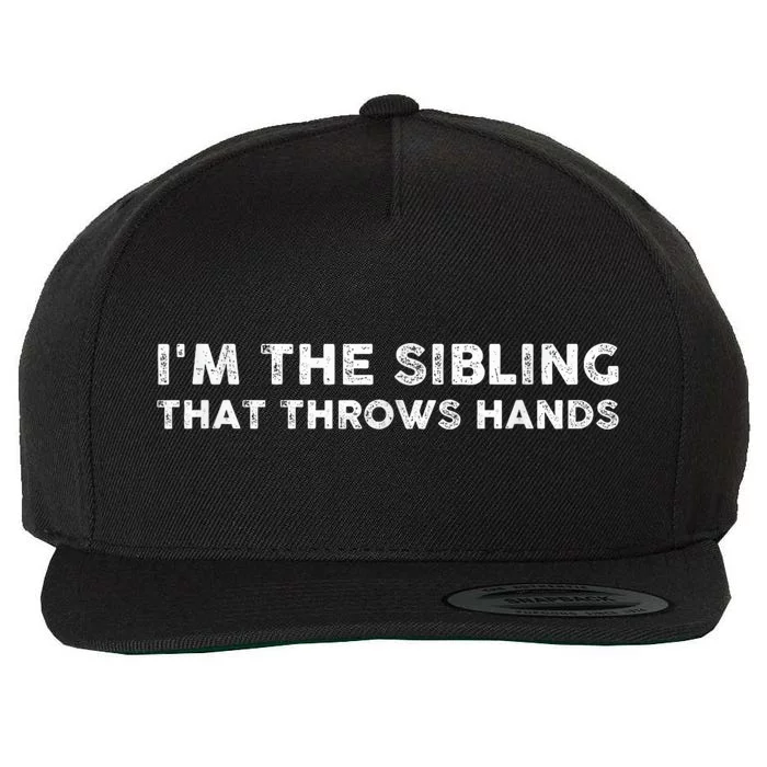 IM The Sibling That Throws Hands Wool Snapback Cap