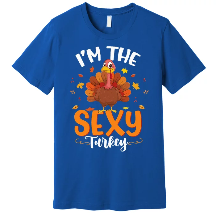 I'm the Sexy Turkey Funny Thanksgiving Matching Group Premium T-Shirt