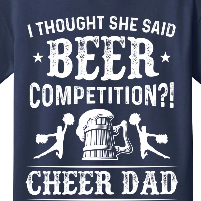 I Thought She Said Beer Competition Funny Cheer Dad Gift Kids T-Shirt