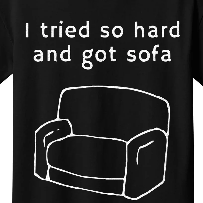 I Tried So Hard And Got Sofa Funny Kids T-Shirt