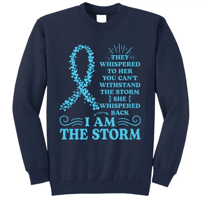 IM The Storm Warrior Teal Ribbon Women Ovarian Cancer Gift Tall Sweatshirt