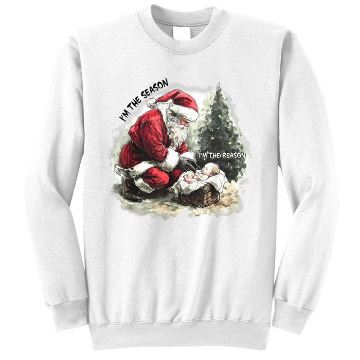 IM The Season Santa Claus IM The Reason Jesus Sweatshirt