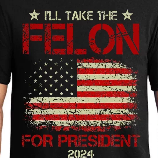 ILl Take The Felon For President 2024 Pajama Set