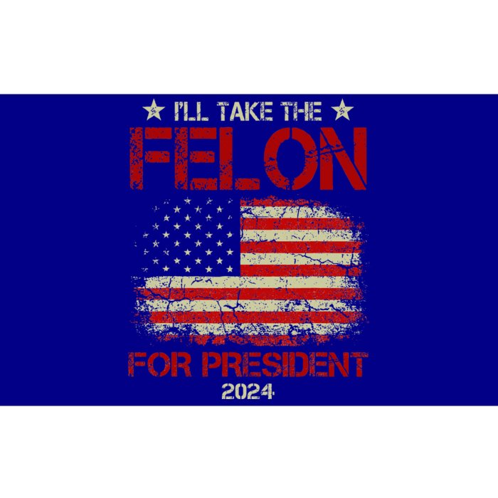 ILl Take The Felon For President 2024 Bumper Sticker