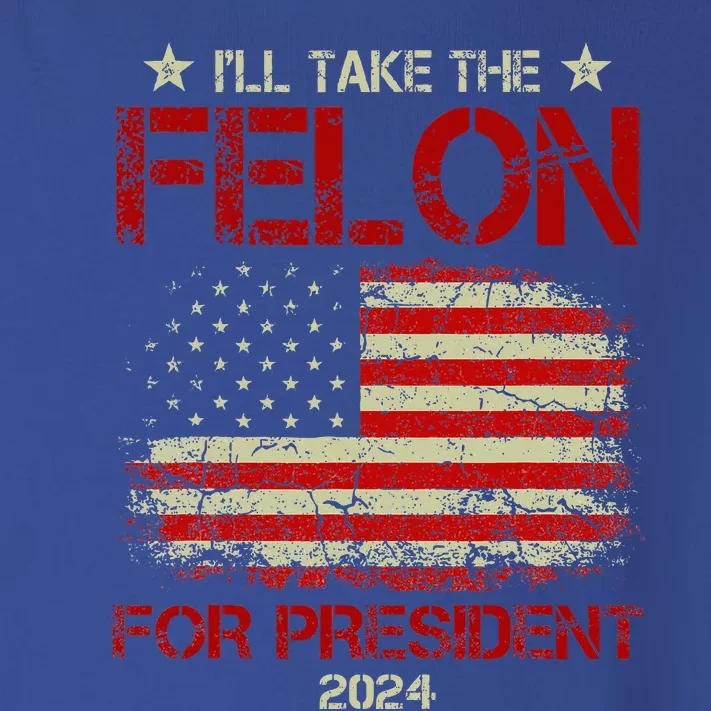 ILl Take The Felon For President 2024 Toddler Long Sleeve Shirt