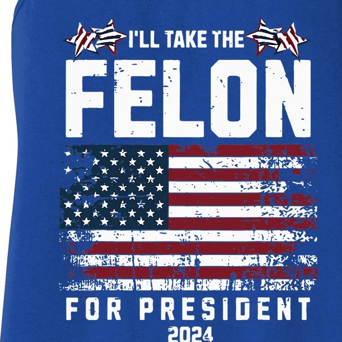 ILl Take The Felon For President 2024 Trump Women's Racerback Tank