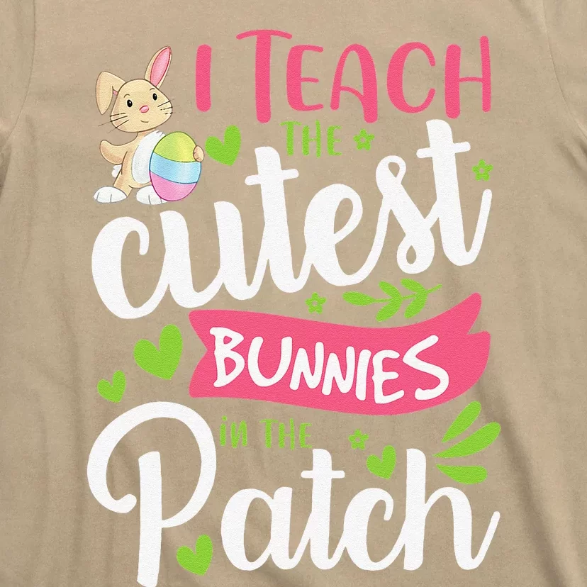 I Teach The Cutest Bunnies In The Patch Teacher Easter Day T-Shirt