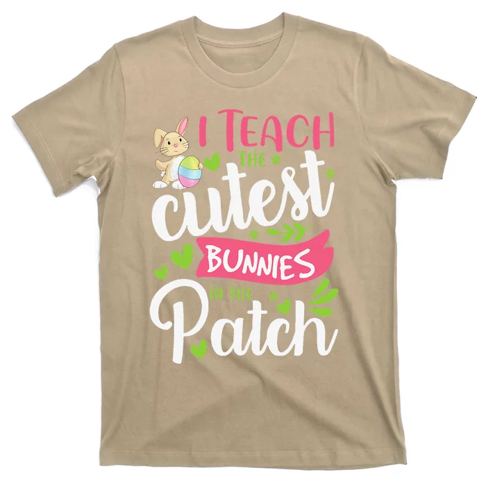 I Teach The Cutest Bunnies In The Patch Teacher Easter Day T-Shirt