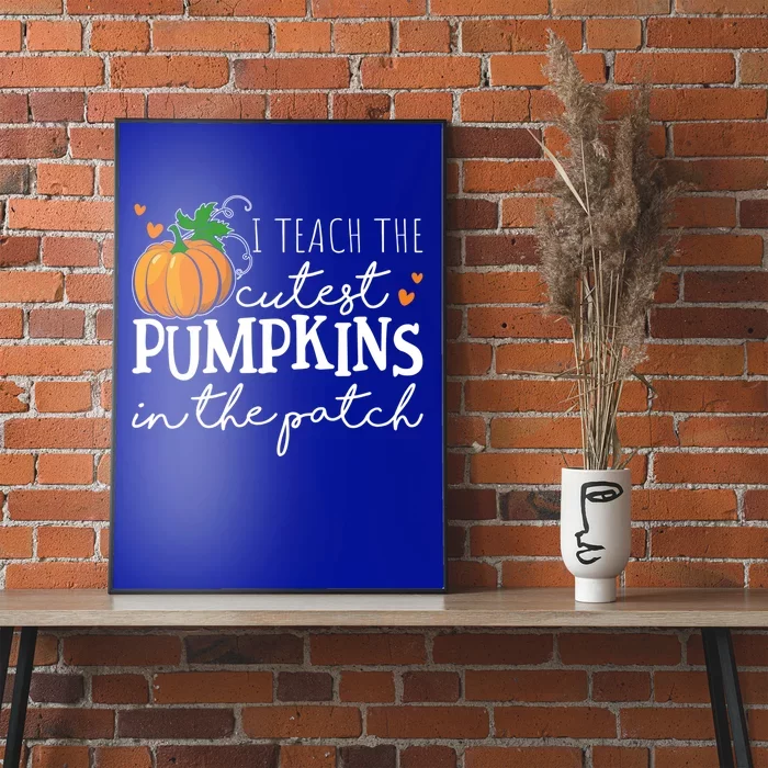 I Teach The Cutest Pumpkins In The Patch Funny Teacher Funny Gift Poster