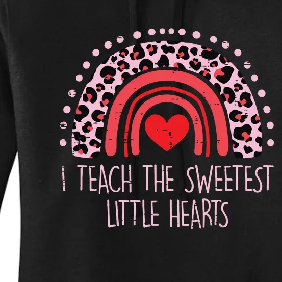 I Teach The Sweetest Hearts Rainbow Teacher Valentines Day Women's Pullover Hoodie