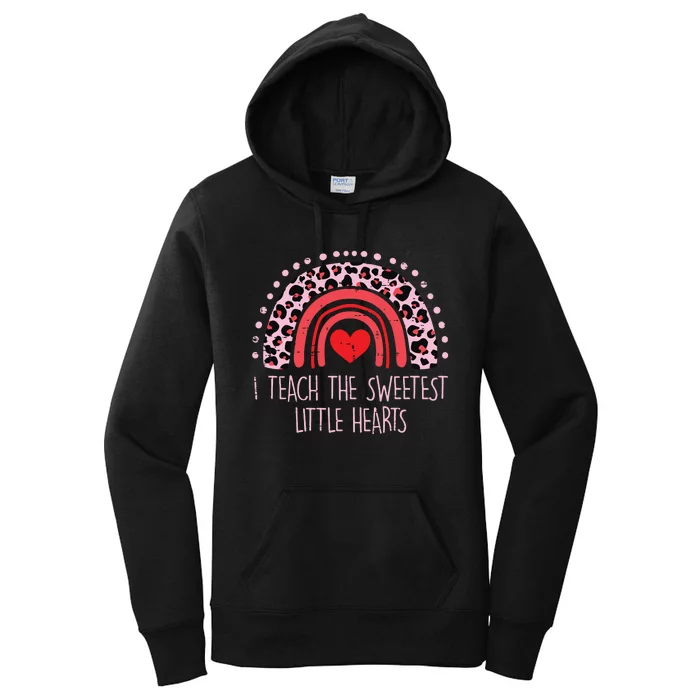 I Teach The Sweetest Hearts Rainbow Teacher Valentines Day Women's Pullover Hoodie