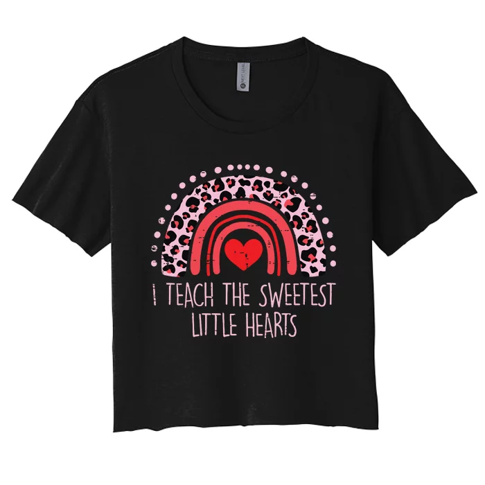 I Teach The Sweetest Hearts Rainbow Teacher Valentines Day Women's Crop Top Tee