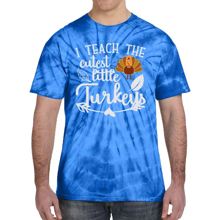 I Teach The Cutest Turkeys Teacher Thanksgiving Kindergarten Great Gift Tie-Dye T-Shirt