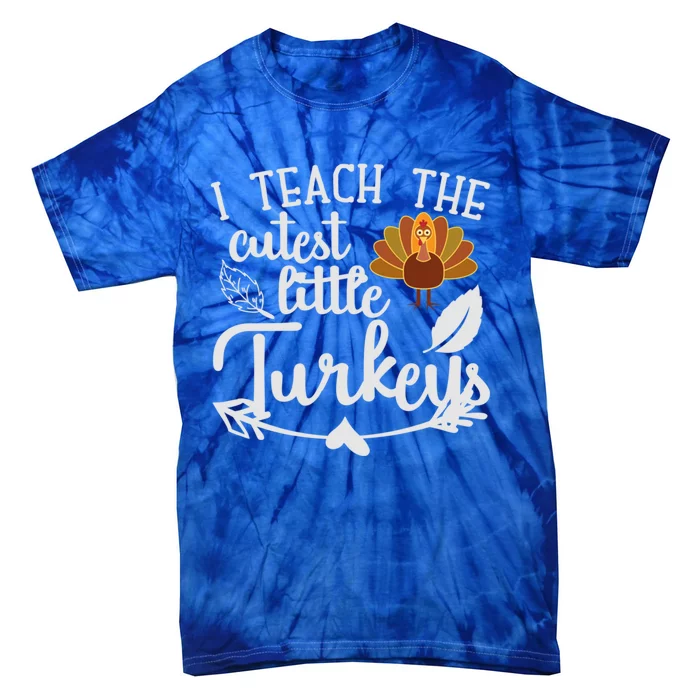 I Teach The Cutest Turkeys Teacher Thanksgiving Kindergarten Great Gift Tie-Dye T-Shirt