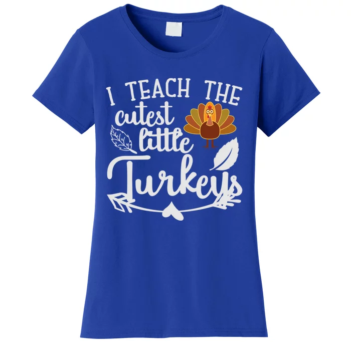 I Teach The Cutest Turkeys Teacher Thanksgiving Kindergarten Great Gift Women's T-Shirt